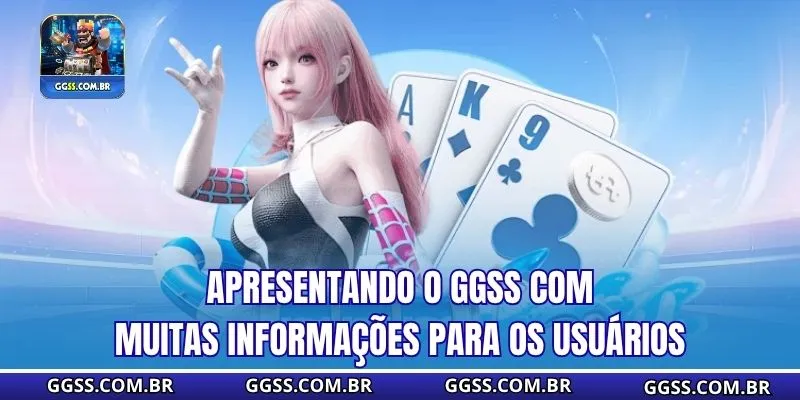 Apresentando o GGSS com muitas informações para os usuários