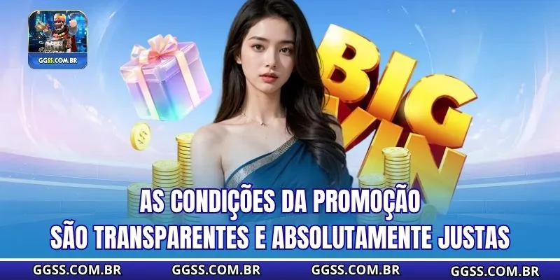 As condições da promoção são transparentes e absolutamente justas