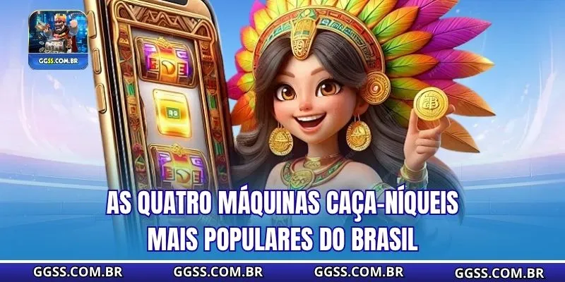 As quatro máquinas caça-níqueis mais populares do Brasil