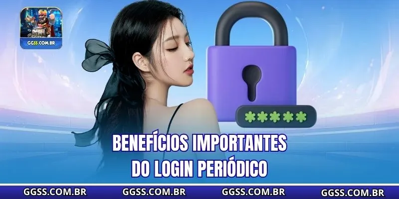 Benefícios importantes do login periódico