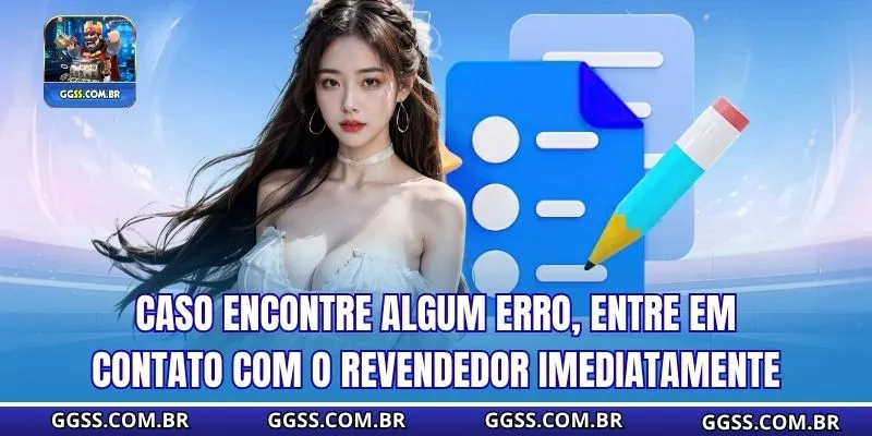 Caso encontre algum erro, entre em contato com o revendedor imediatamente