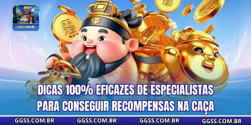 Dicas 100% eficazes de especialistas para conseguir recompensas na caça