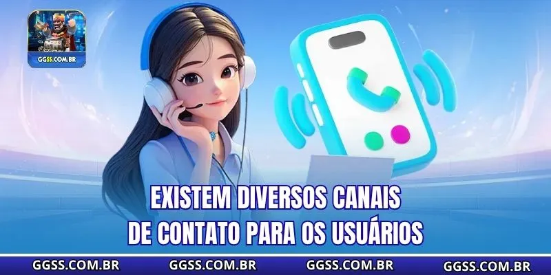 Existem diversos canais de contato para os usuários