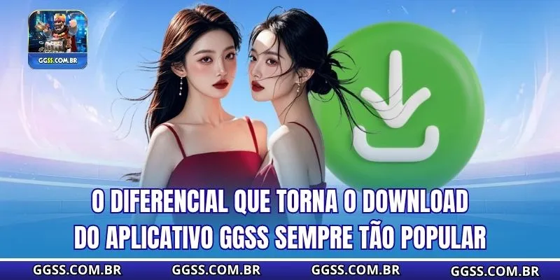 O diferencial que torna o download do aplicativo GGSS sempre tão popular