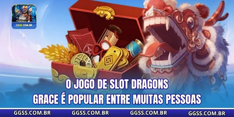 O jogo de Slot Dragons Grace é popular entre muitas pessoas