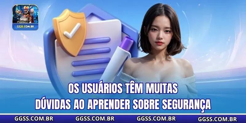 Os usuários têm muitas dúvidas ao aprender sobre segurança