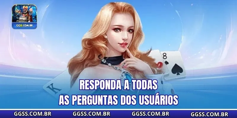 Responda a todas as perguntas dos usuários