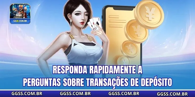 Responda rapidamente a perguntas sobre transações de depósito