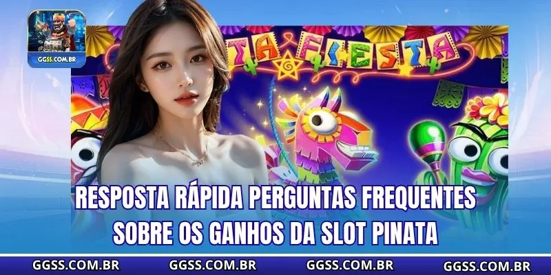 Resposta rápida perguntas frequentes sobre os ganhos da Slot Pinata