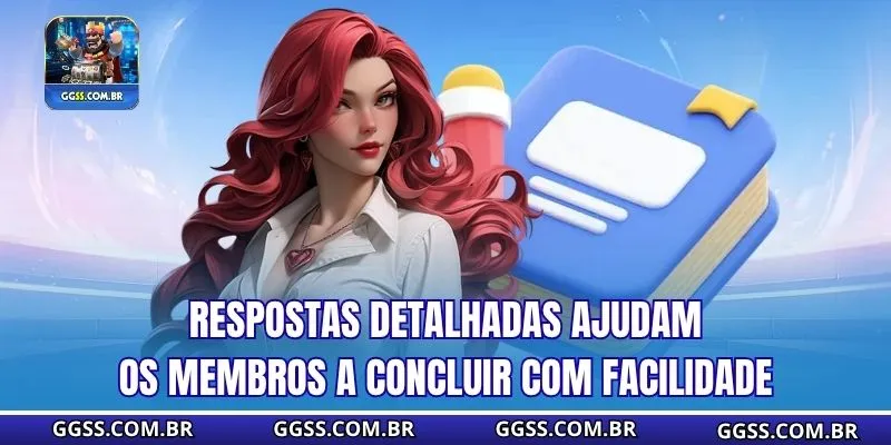 Respostas detalhadas ajudam os membros a concluir com facilidade