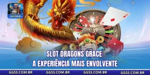 Slot Dragons Grace – A experiência mais envolvente
