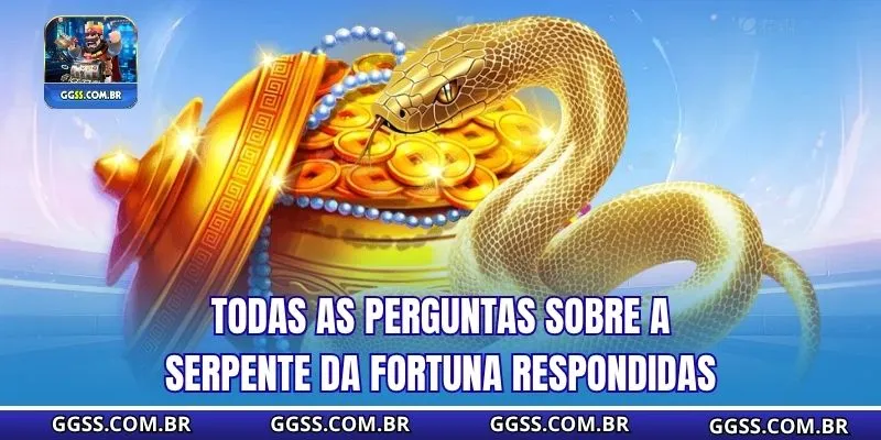 Todas as perguntas sobre a Serpente da Fortuna respondidas