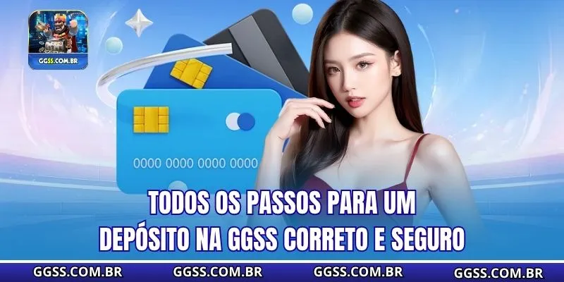 Todos os passos para um Depósito na GGSS correto e seguro